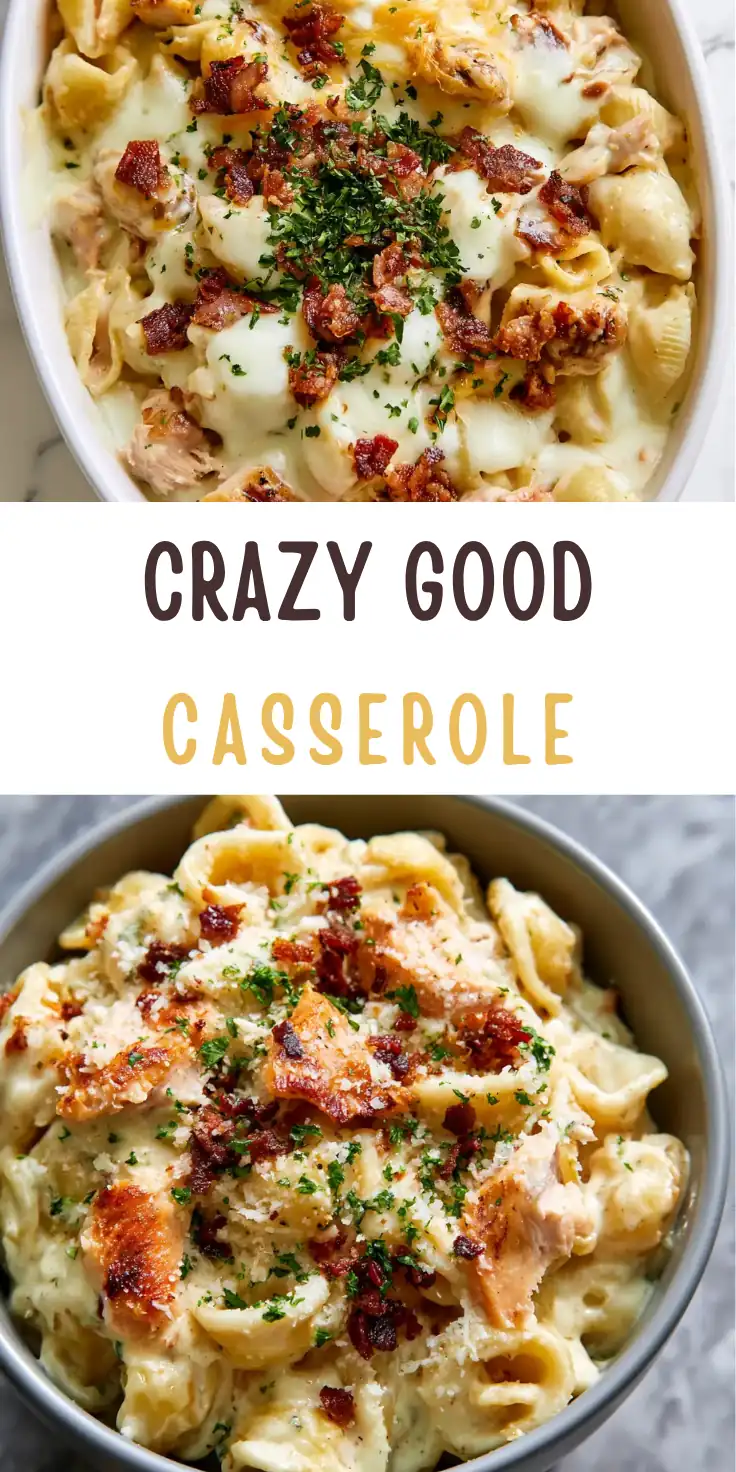 Crazy Good Casserole: Creamy Chicken, Bacon, and Noodles 6 Crazy Good Casserole